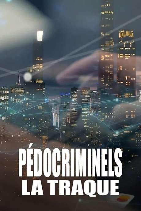 Pédocriminels, la traque